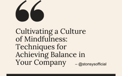 Cultivating a Culture of Mindfulness: Techniques for Achieving Balance in Your Company